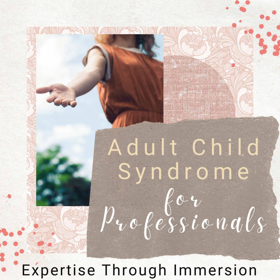 Adult Child Syndrome for Professionals - An Interactive Program.